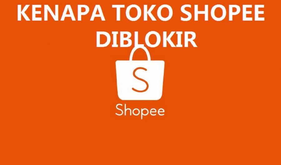 Berbagai Penyebab Kenapa Toko di Shopee Diblokir